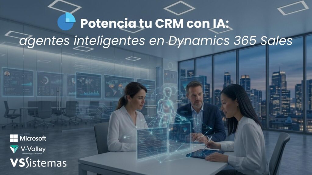 Potencia tu CRM con IA: agentes inteligentes en Dynamics 365 Sales