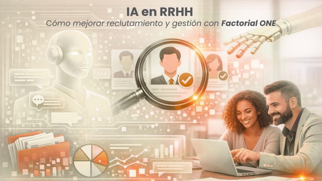 IA en RRHH: cómo mejorar reclutamiento y gestión con Factorial ONE